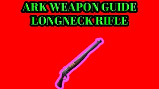 ARK SURVIVAL EVOLVED 2020 WEAPON GUIDE: LONGNECK RIFLE