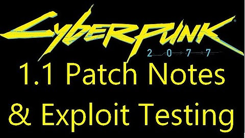 1.1 Patch Notes and Exploit Testing for Cyberpunk 2077