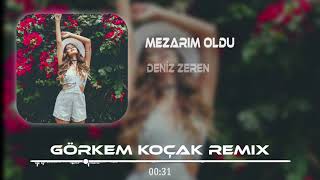 Deniz Zeren - Mezarım Oldu ( Görkem Koçak Ft. Serhat Gürgil Remix ) Resimi