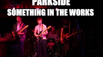 Parkside - Something In the Works - Live at The Underbelly, Hoxton (New song, Temporary title!)