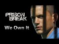 Prison Break - We Own It