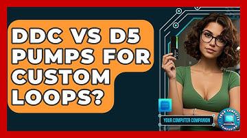DDC Vs D5 Pumps For Custom Loops? - Your Computer Companion