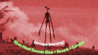 Siren Head Sounds Slow + Reverb + Earrape