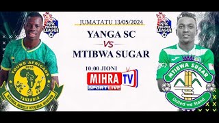 🔴#LIVE : YANGA SC Vs MTIBWA SUGAR FC | LIGI KUU NBC - 12/05/2024