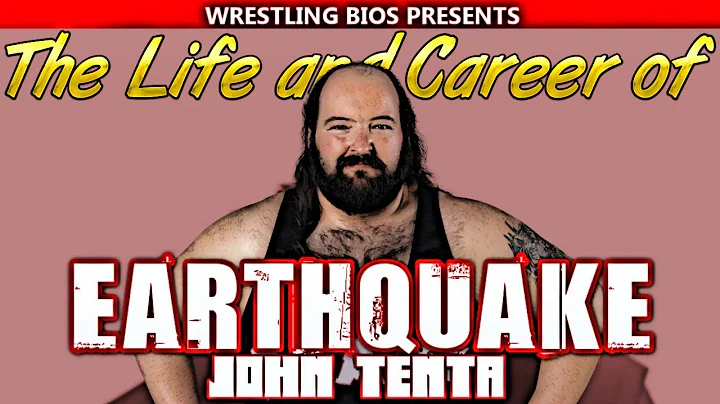 The Life and Career of "Earthquake" John Tenta