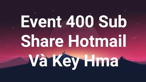 SHARE KEY HMA + HOTMAIL CỔ SLL EVEN 400 SUB! [ PHƯỚC TÂY OFFICIAL]