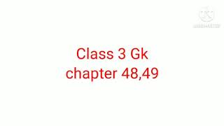 Class 3 GK Chapter 48 & 49