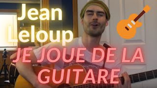 Video thumbnail of "Jean Leloup - Je joue de la guitare (Reprise-Cover)"