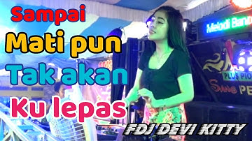 LIVE FULL DJ OT WIKA SAMPAI MATI PUN TAK KU LEPASKAN FDJ DEVI KITTY