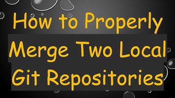 How to Properly Merge Two Local Git Repositories