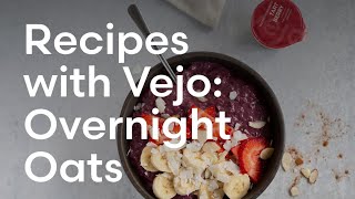 Recipes with Vejo: Overnight Oats