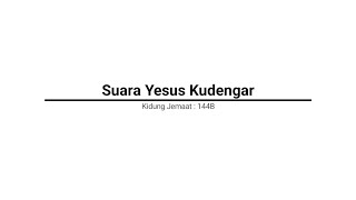 Instrumen Kidung Jemaat 144B. Suara Yesus Kudengar