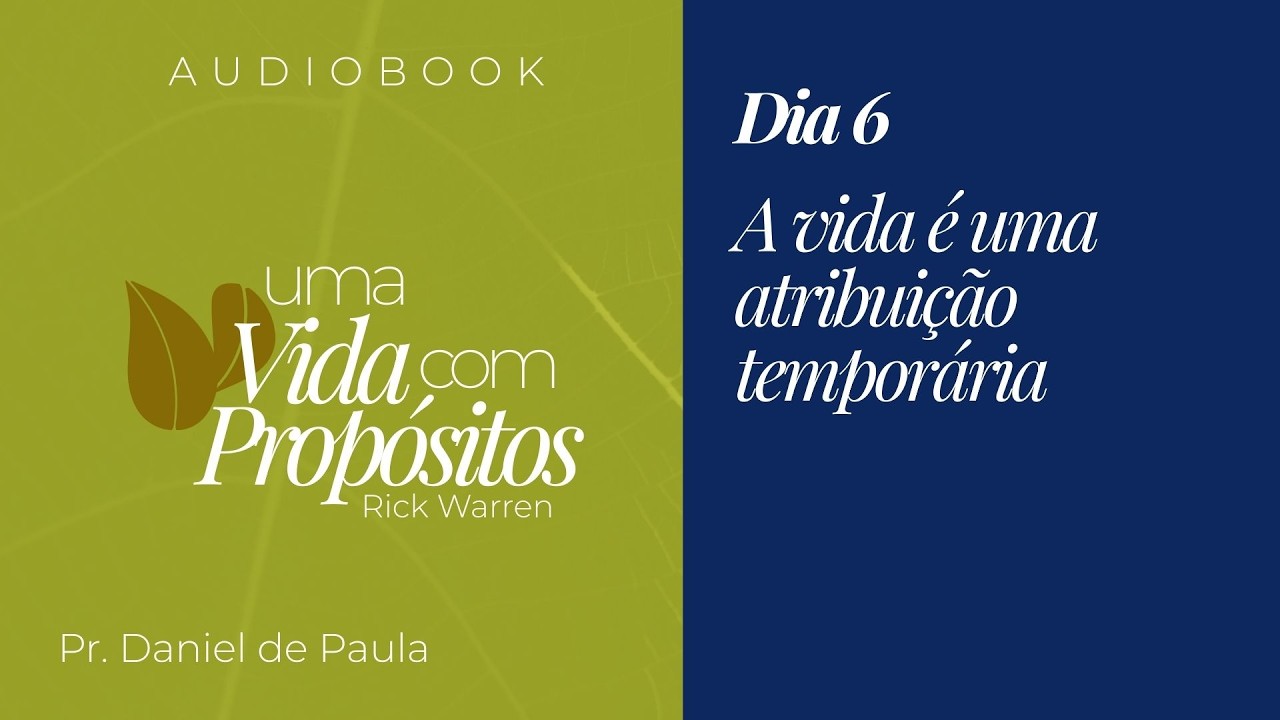 [Audiobook] Uma Vida com Propósitos | Dia 6 - A vida é temporária | Pr. Daniel de Paula