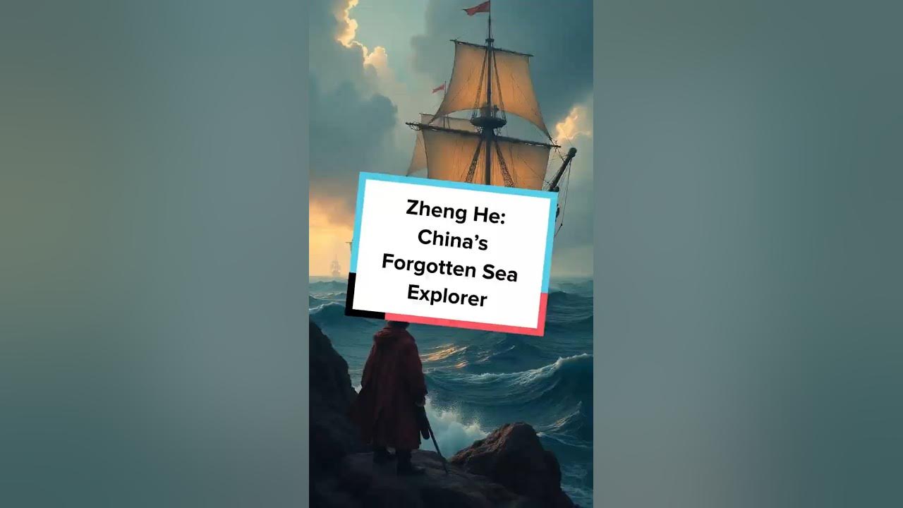 Zheng He: China’s Forgotten Sea Explorer Zheng He: China’s Forgotten Sea Explorer