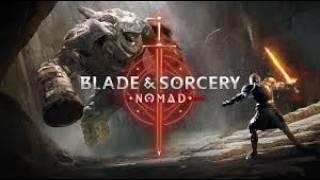 Blade And Sorcery Nomad part 7 whack
