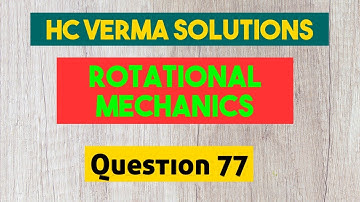 Question 77, Rotational mechanics, Hc verma solutions, chapter 10, A solid sphere of mass m is relea