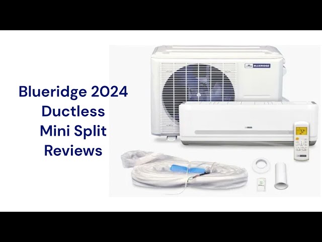 HvacRepairGuy 2024 Blueridge Brand Ductless Mini Split Reviews class=