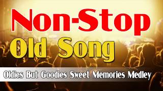 ... non stop old song sweet memories - oldies but goodies medle...