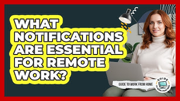 What Notifications Are Essential For Remote Work?