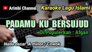 PADAMU KU BERSUJUD || AFGAN KARAOKE NADA COWOK