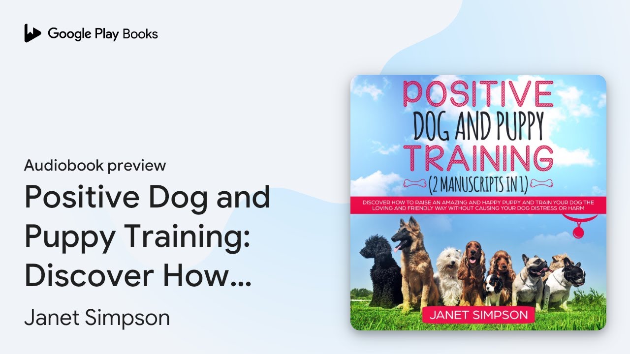 Positive Dog and Puppy Training: Discover How… by Janet Simpson · Audiobook preview