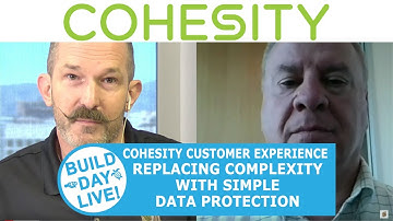 Cohesity customer experience, replacing complexity with simple data protection