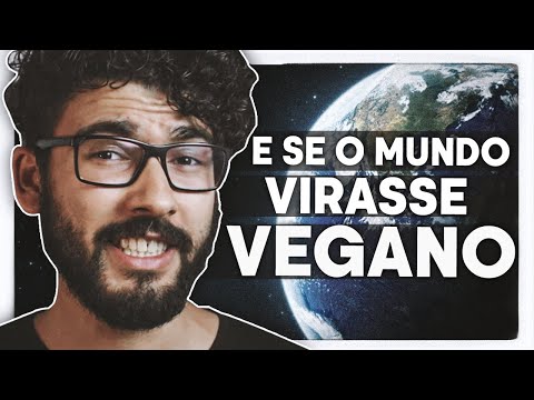 What would happen if the world went vegan