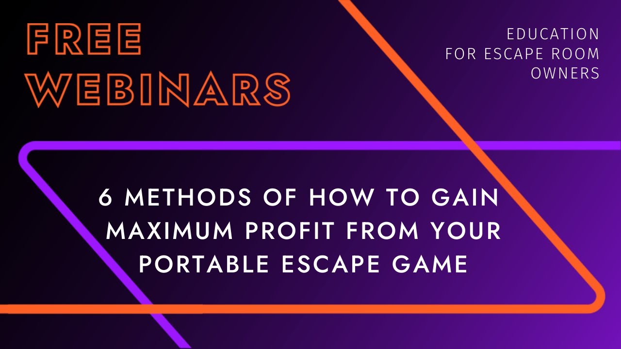 6 METHODS OF HOW TO GAIN MAXIMUM PROFIT FROM YOUR PORTABLE ESCAPE GAME.