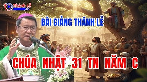 Bài Giảng Thánh Lễ Chúa Nhật 31 Thường Niên Năm C Đức Cha Phêrô Nguyễn Văn Khảm
