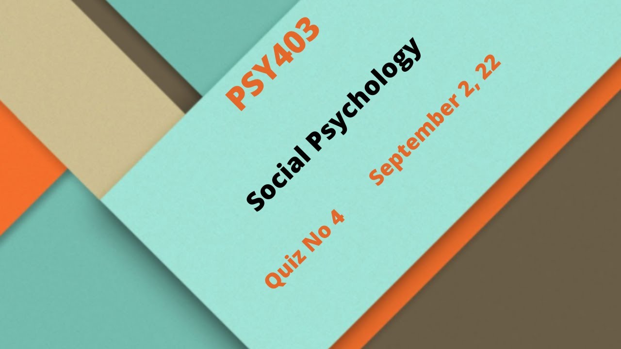 PSY403 Social Psychology Quiz No 4