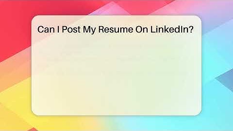 Can I Post My Resume On LinkedIn? - Everyday-Networking