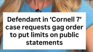 Defendant in ‘Cornell 7’ case asks for gag order