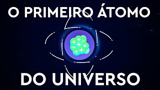 Como os Átomos Surgiram no Universo?