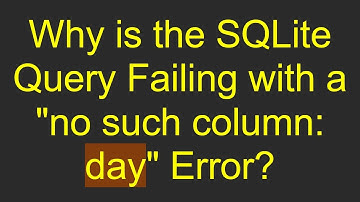 Why is the SQLite Query Failing with a "no such column: day" Error?