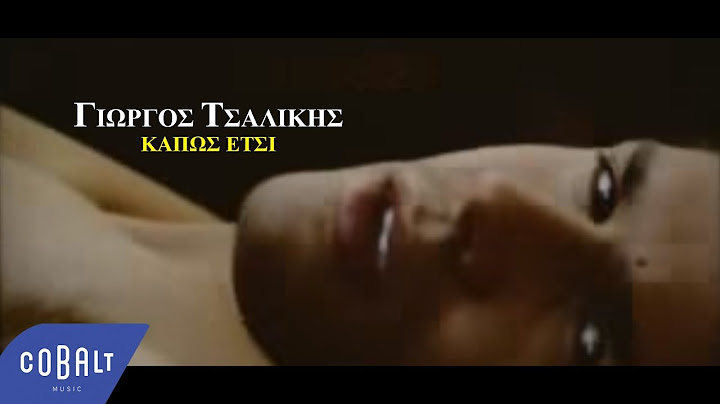 Γιώργος Τσαλίκης - Κάπως Έτσι | Official Video Clip