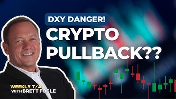 "DXY Danger! Crypto Pullback??" -  Weekly Crypto Market T/A With Brett Fogle