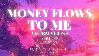 Money Flows To Me | 2 Hour Money Affirmations + Theta Waves