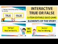 Interactive True or False Elements of a Story Editable via PPT