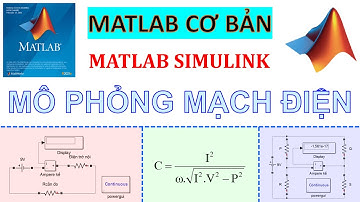 MATLAB CƠ BẢN | MÔ PHỎNG MẠCH ĐIỆN KẾT HỢP XÂY DỰNG BÀI TOÁN TRÊN MATLAB SIMULINK