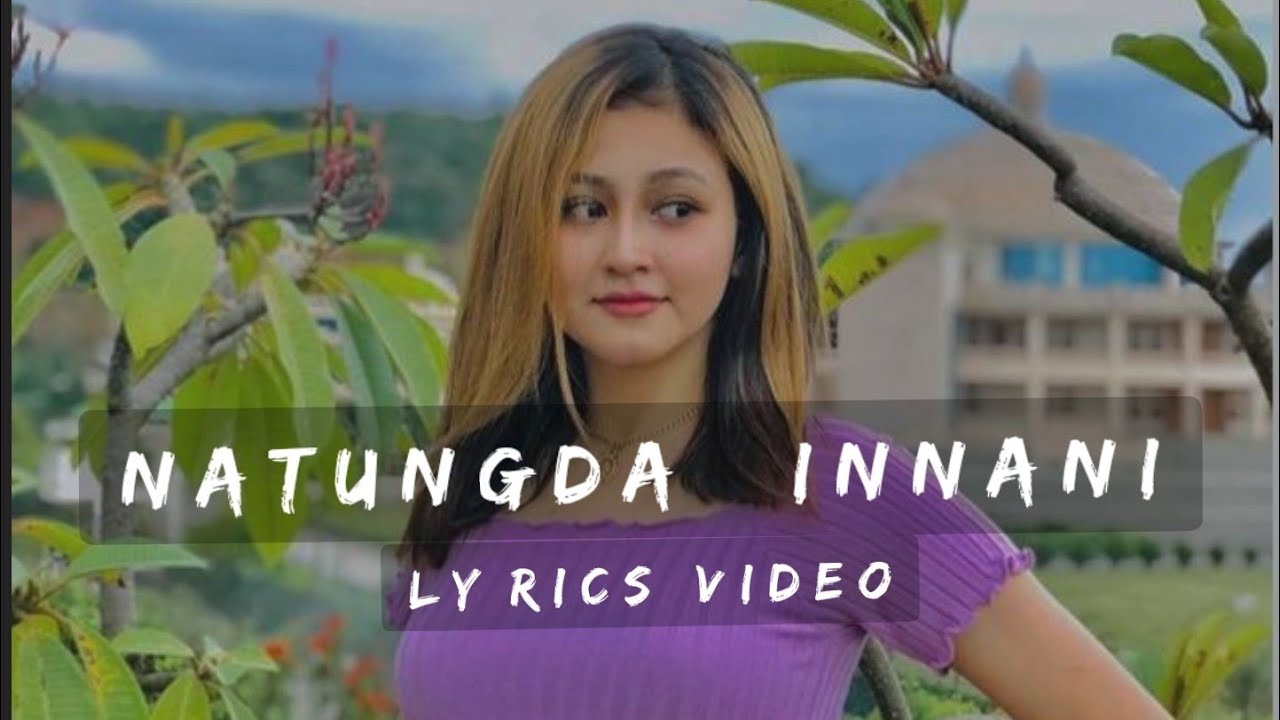 NATUNGDA INNANI   LYRICS VIDEO