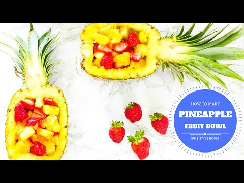 HOW TO MAKE A PINEAPPLE FRUIT BOWL 2016