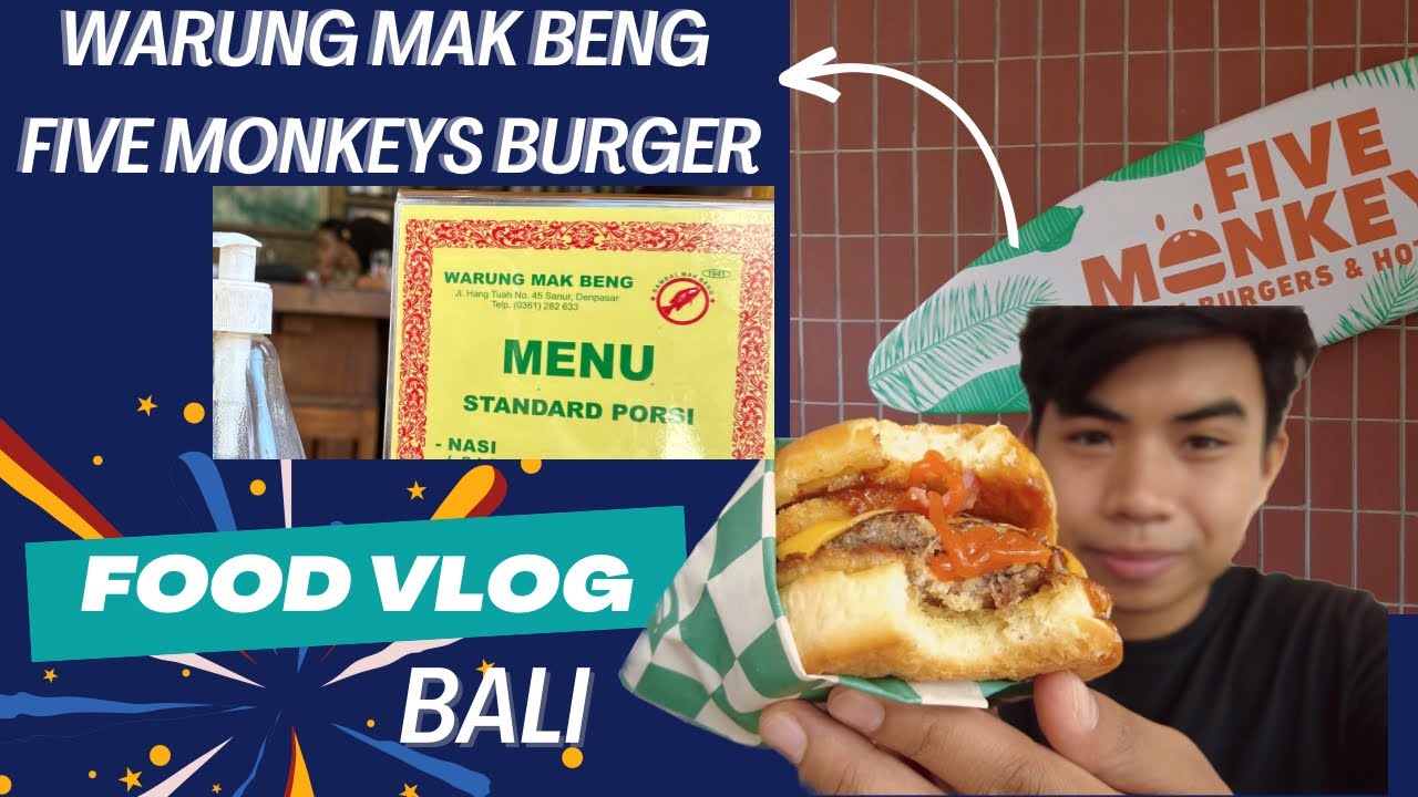 Food vlog Bali Cobain Warung Mak Beng dan Five Monkeys Burgers