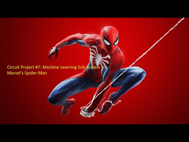 Marvel's Spider-Man Circuit Project #7: Machine Learning Sub-System 