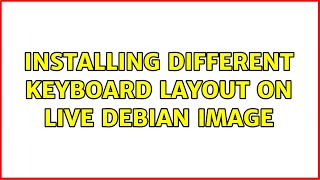 Installing different keyboard layout on live debian image (2 Solutions!!)