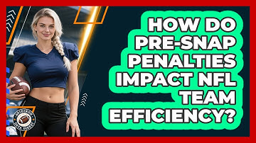 How Do Pre-snap Penalties Impact NFL Team Efficiency? - Gridiron Data Digest
