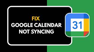 How to Fix Google Calendar Not Syncing