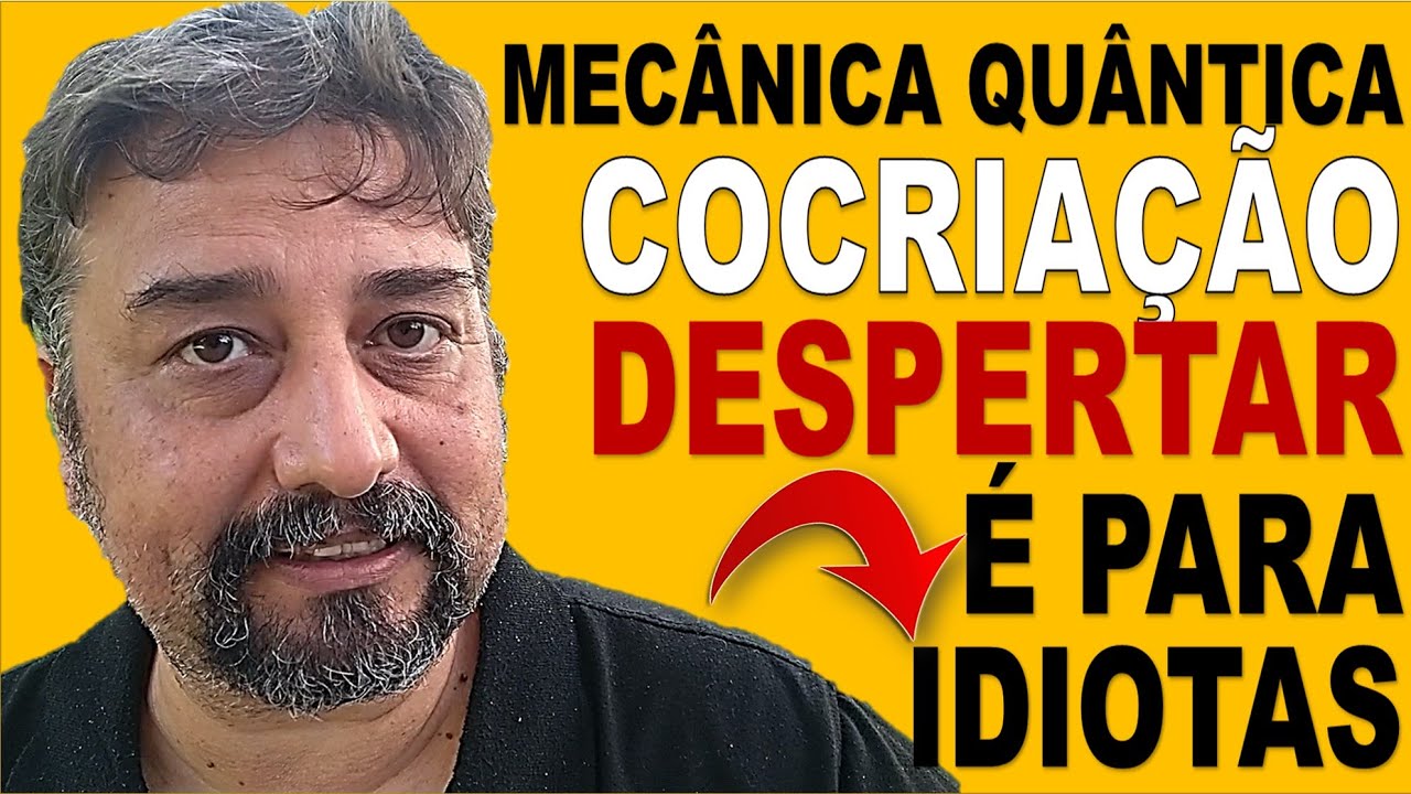 MECÂNICA QUÂNTICA, COCRIAÇÃO & DESPERTAR É PARA IDIOTAS 🙃😳😵 😎☕🧂
