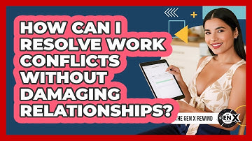 How Can I Resolve Work Conflicts Without Damaging Relationships? - The Gen X Rewind