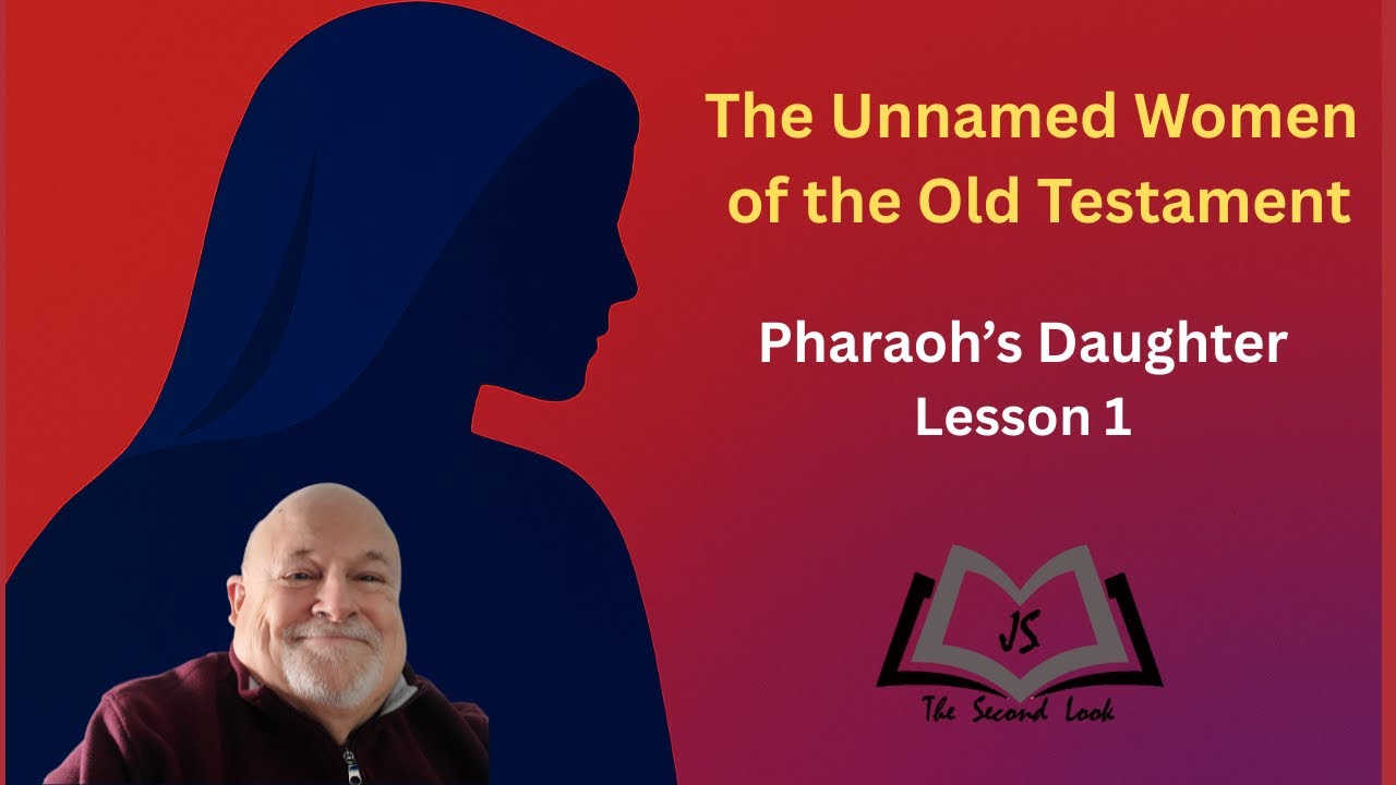 Unnamed Women of the Old Testament - Lesson 1 - Pharaoh's Daughter