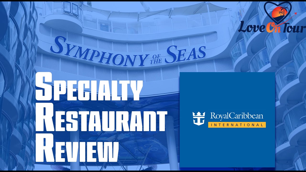 Symphony of the Seas Specialty Restaurant Review YouTube